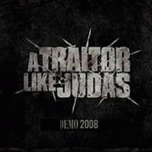 A Traitor Like Judas : Demo 2008